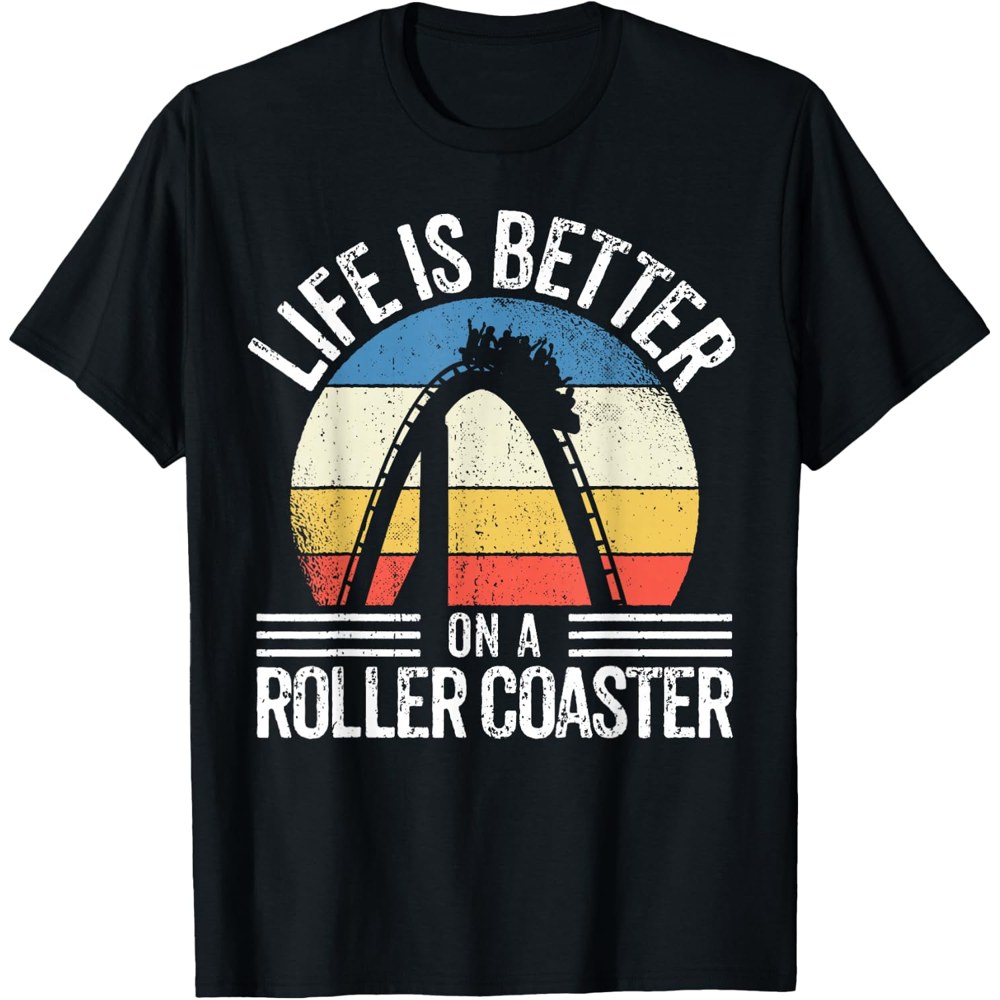 Life Is Better on a Roller Coaster Tee